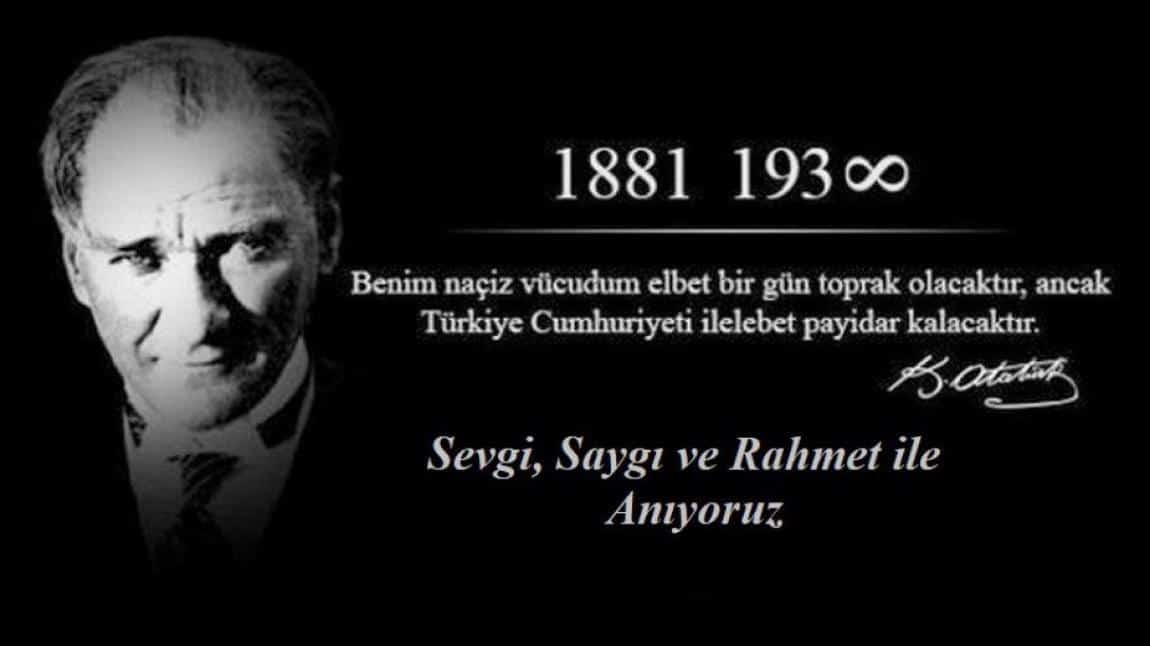 Atatürk'ü Sevgi, Saygı ve Minnetle Anıyoruz